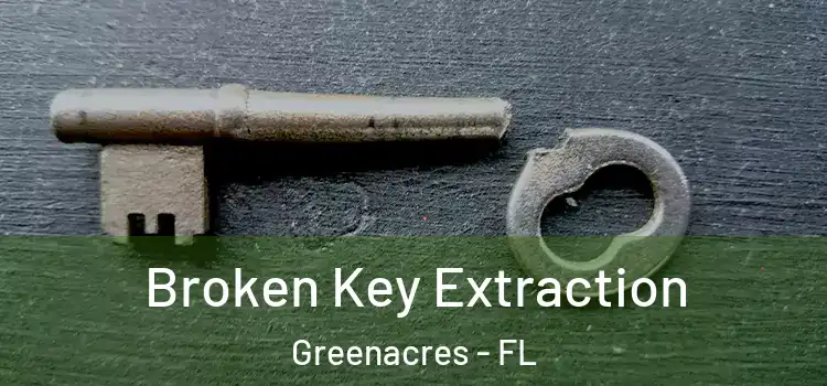 Broken Key Extraction Greenacres - FL