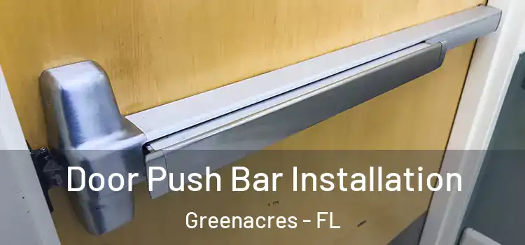 Door Push Bar Installation Greenacres - FL