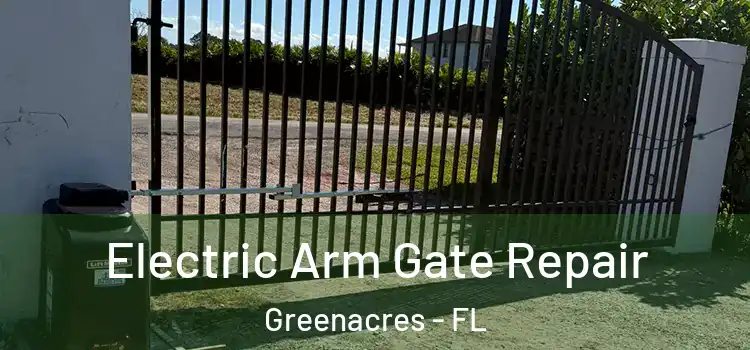 Electric Arm Gate Repair Greenacres - FL