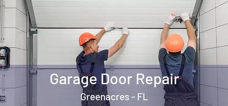  Garage Door Repair Greenacres - FL