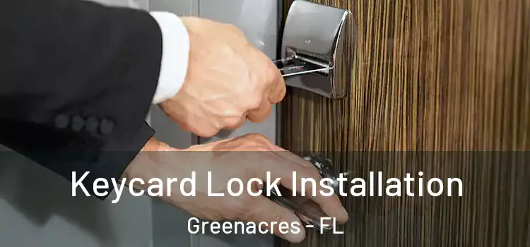 Keycard Lock Installation Greenacres - FL
