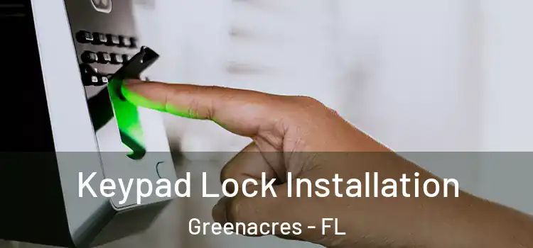 Keypad Lock Installation Greenacres - FL