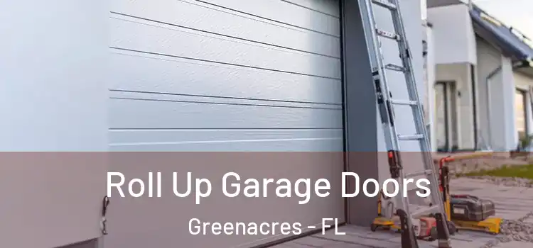  Roll Up Garage Doors Greenacres - FL
